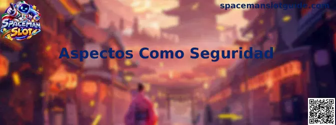 Aspectos Como Seguridad en Spaceman Slot