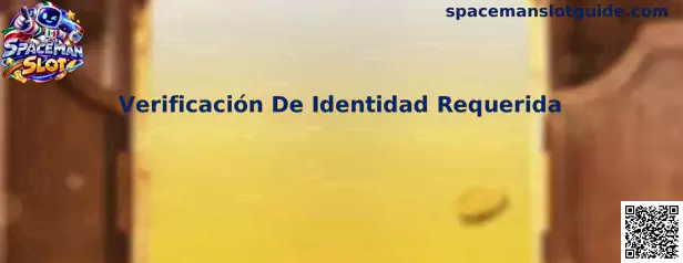Guía para resolver la Verificación De Identidad Requerida en Spaceman Slot
