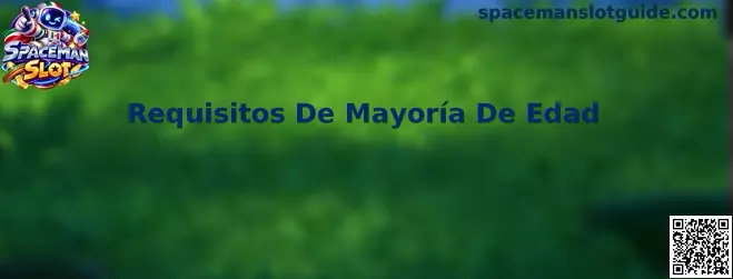 Información sobre Requisitos De Mayoría De Edad para Spaceman Slot en México